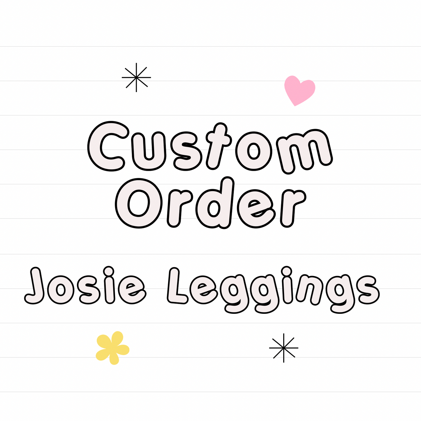 *Custom JOSIE LEGGINGS- Read Description