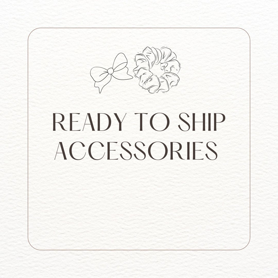 READY TO SHIP ACCESSORIES