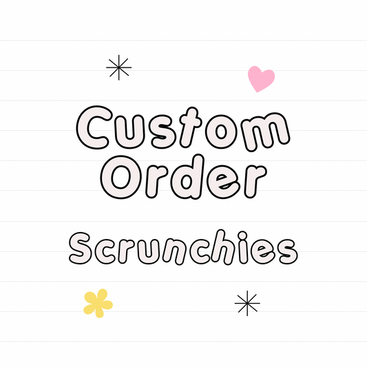 *Custom Scrunchie - READ DESCRIPTION