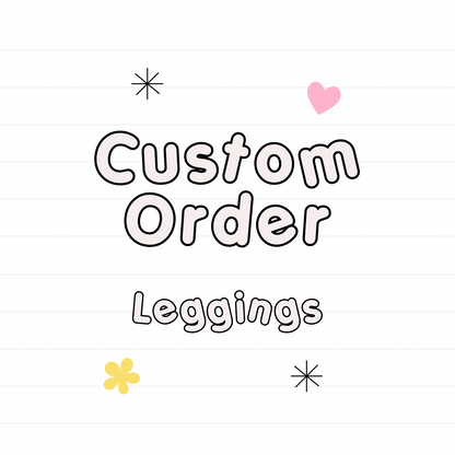 *Custom Leggings- read description