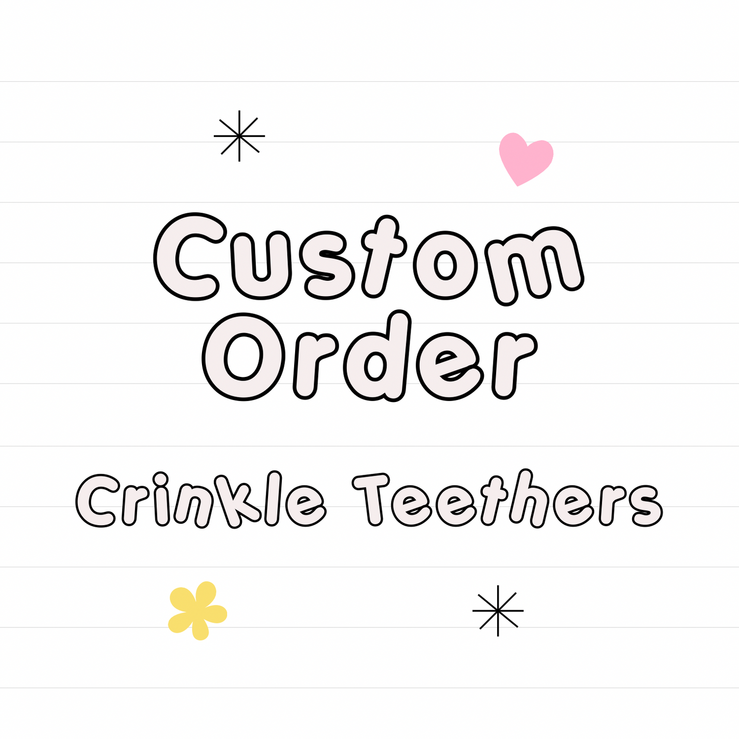 *Custom Crinkle Teether- read description