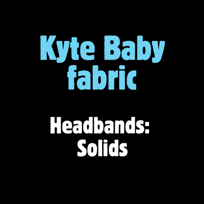 Headbands: Kyte Baby Solids part II
