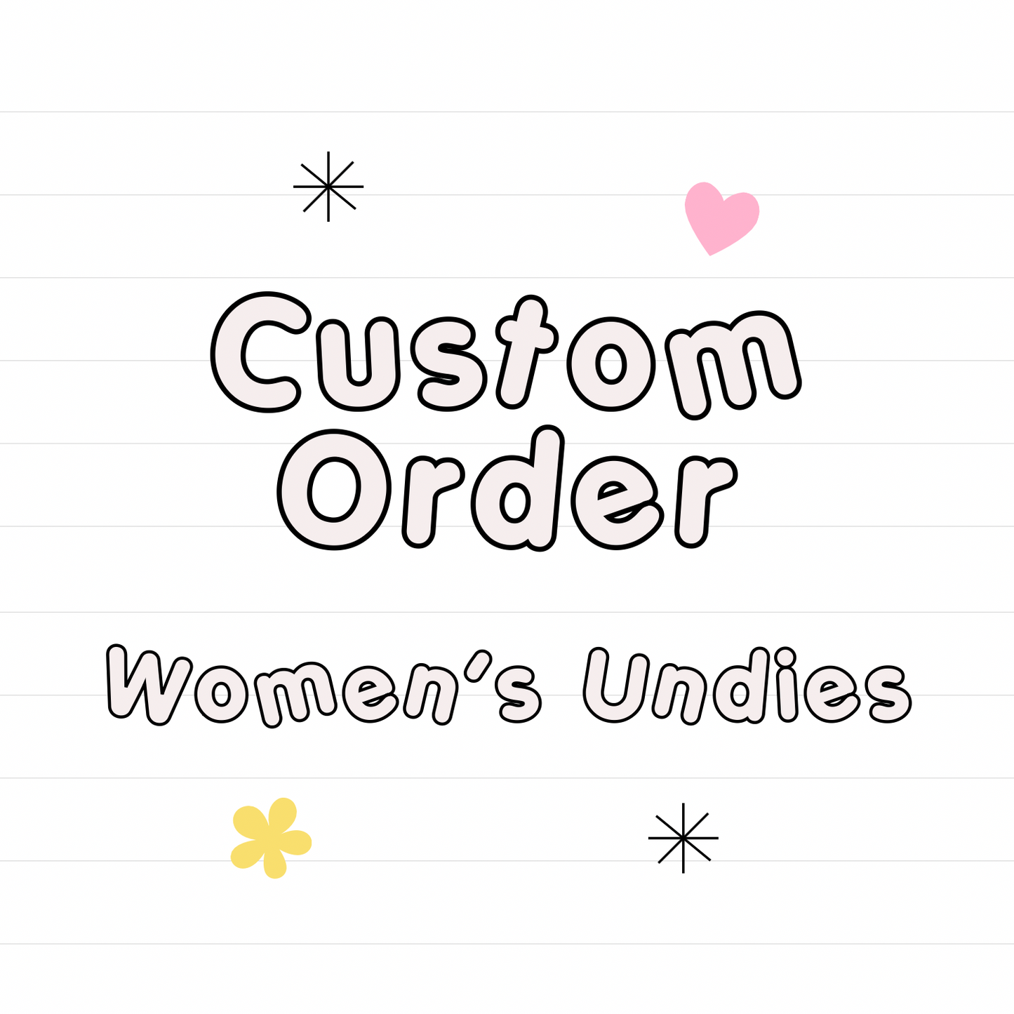 *Custom WOMEN'S UNDIES- Read Description