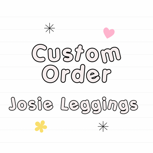 *Custom JOSIE LEGGINGS- Read Description