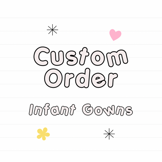 *Custom Infant Gown Unbranded Fabric ONLY- READ DESCRIPTION